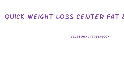 Quick Weight Loss Center Fat Burner Pills