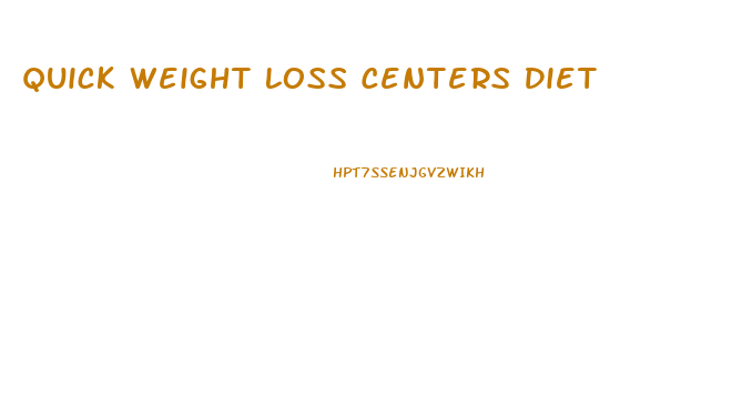 Quick Weight Loss Centers Diet