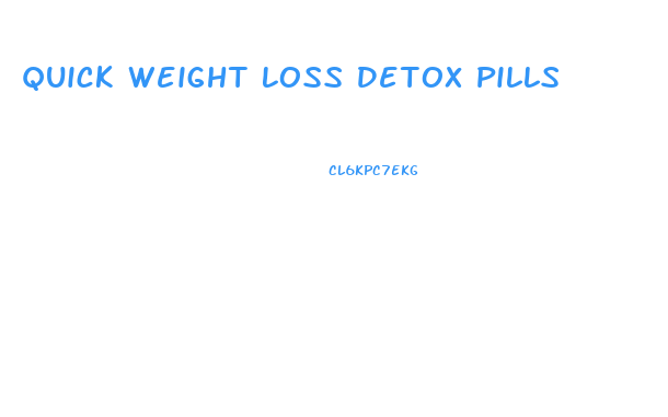 Quick Weight Loss Detox Pills