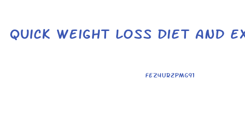 Quick Weight Loss Diet And Exercise