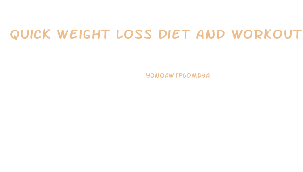 Quick Weight Loss Diet And Workout Plan