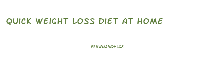 Quick Weight Loss Diet At Home