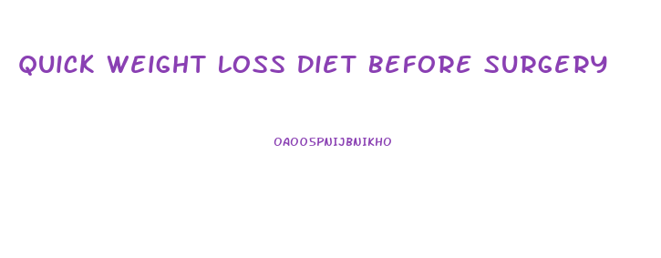 Quick Weight Loss Diet Before Surgery