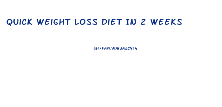 Quick Weight Loss Diet In 2 Weeks