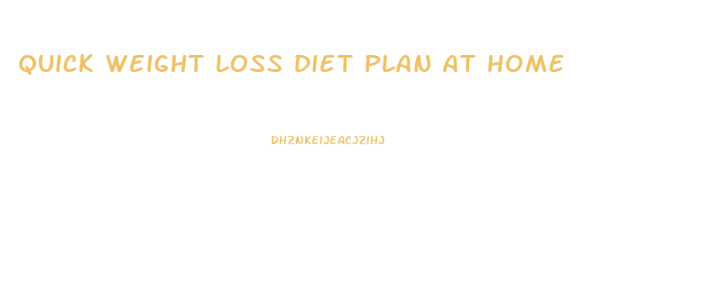 Quick Weight Loss Diet Plan At Home