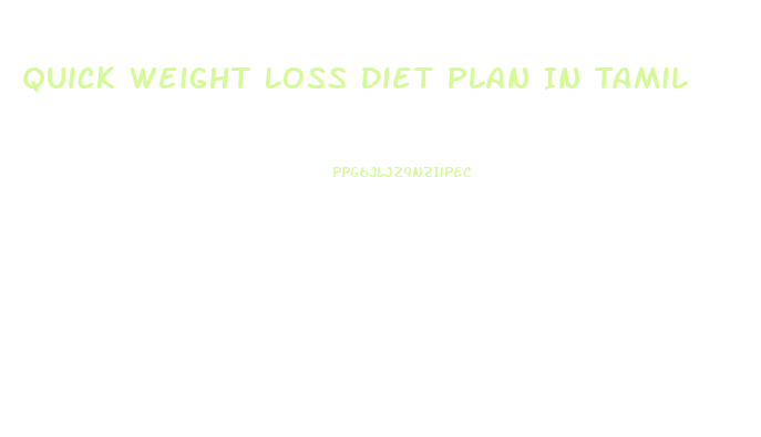 Quick Weight Loss Diet Plan In Tamil