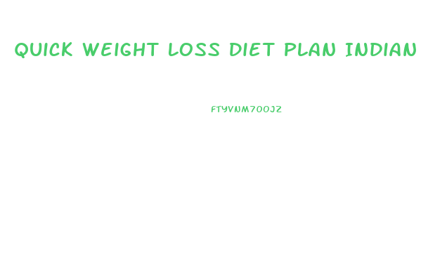 Quick Weight Loss Diet Plan Indian
