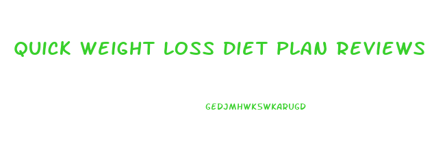 Quick Weight Loss Diet Plan Reviews