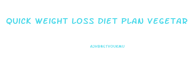 Quick Weight Loss Diet Plan Vegetarian