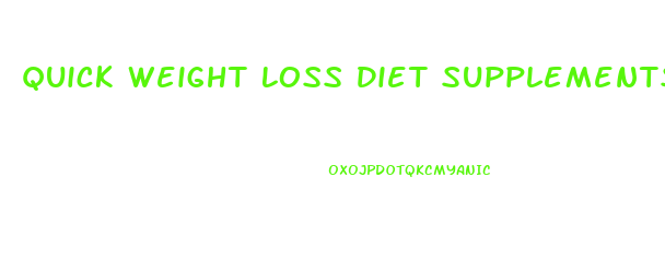 Quick Weight Loss Diet Supplements