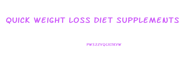 Quick Weight Loss Diet Supplements