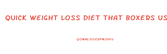 Quick Weight Loss Diet That Boxers Use To Lose Weight