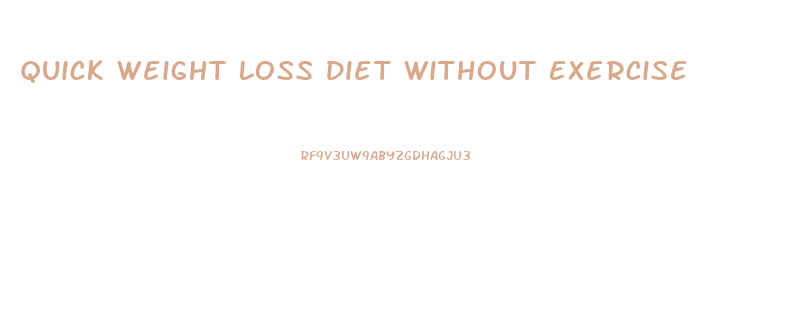 Quick Weight Loss Diet Without Exercise