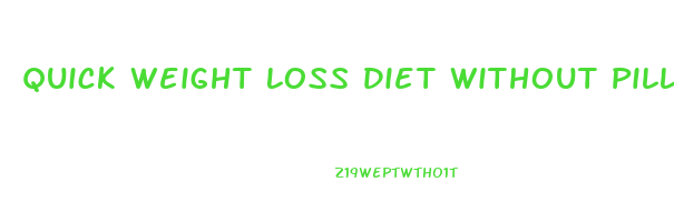 Quick Weight Loss Diet Without Pills