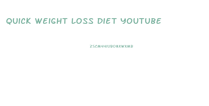 Quick Weight Loss Diet Youtube