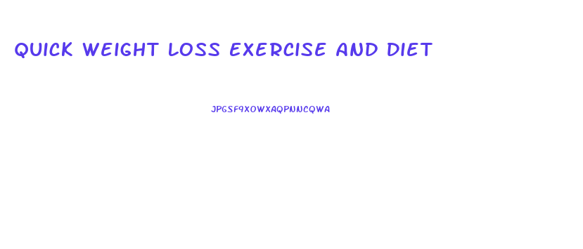 Quick Weight Loss Exercise And Diet