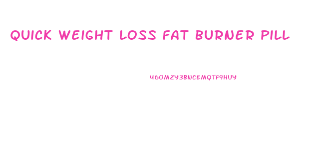 Quick Weight Loss Fat Burner Pill