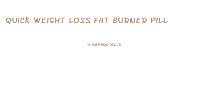 Quick Weight Loss Fat Burner Pill