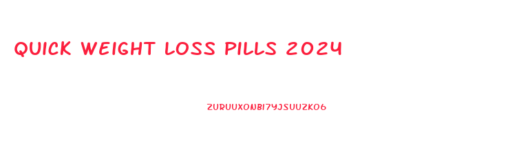 Quick Weight Loss Pills 2024