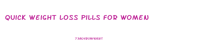 Quick Weight Loss Pills For Women