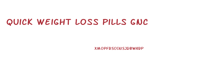 Quick Weight Loss Pills Gnc
