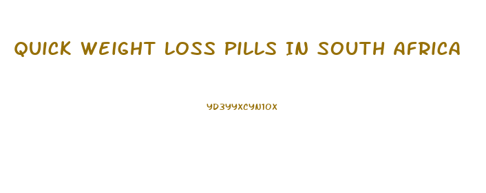 Quick Weight Loss Pills In South Africa