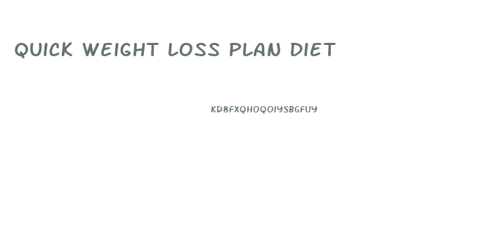Quick Weight Loss Plan Diet