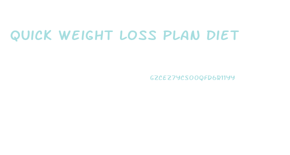 Quick Weight Loss Plan Diet