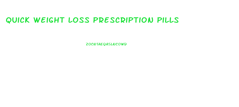 Quick Weight Loss Prescription Pills