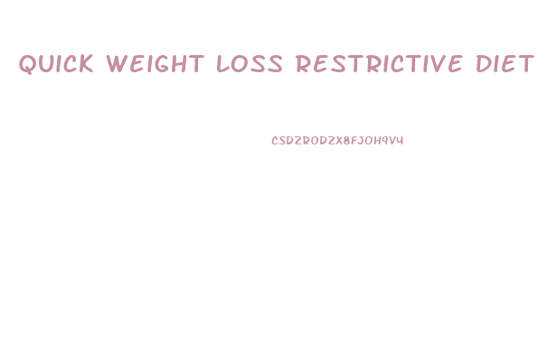 Quick Weight Loss Restrictive Diet