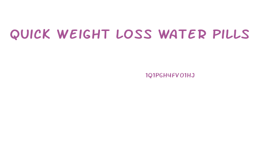 Quick Weight Loss Water Pills