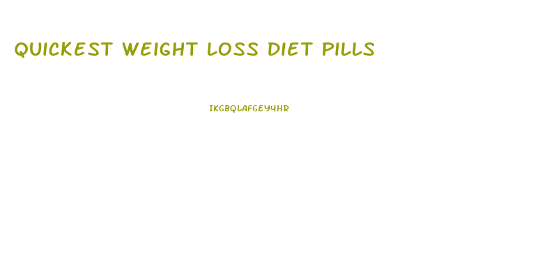 Quickest Weight Loss Diet Pills