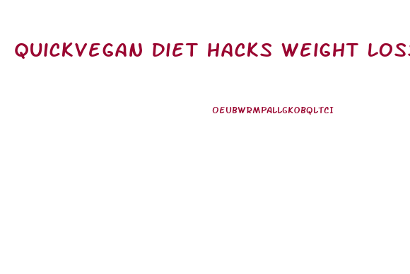 Quickvegan Diet Hacks Weight Loss