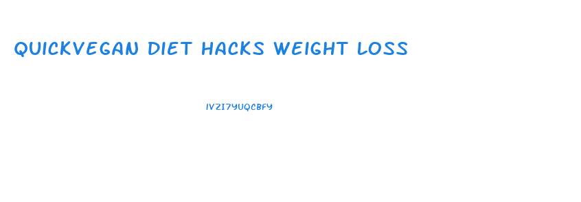 Quickvegan Diet Hacks Weight Loss