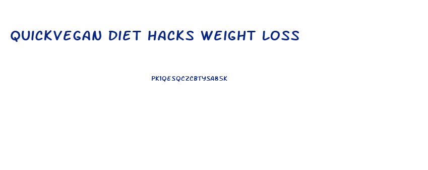Quickvegan Diet Hacks Weight Loss