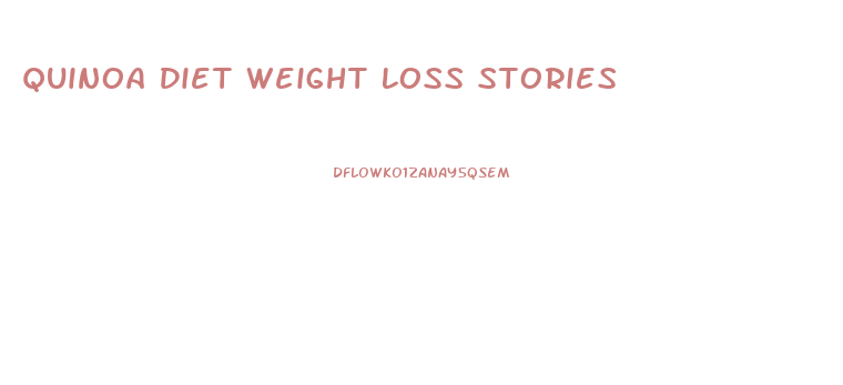 Quinoa Diet Weight Loss Stories