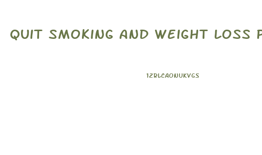 Quit Smoking And Weight Loss Pill