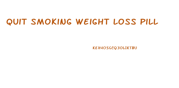 Quit Smoking Weight Loss Pill