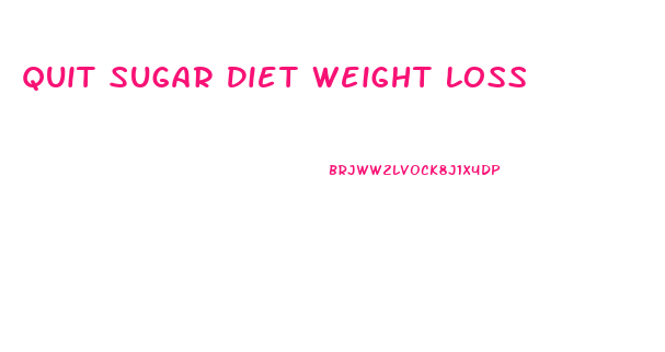 Quit Sugar Diet Weight Loss