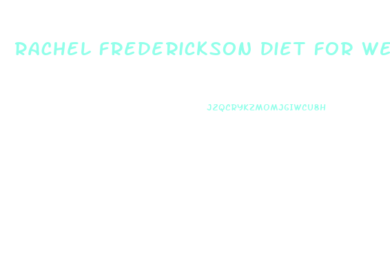 Rachel Frederickson Diet For Weight Loss