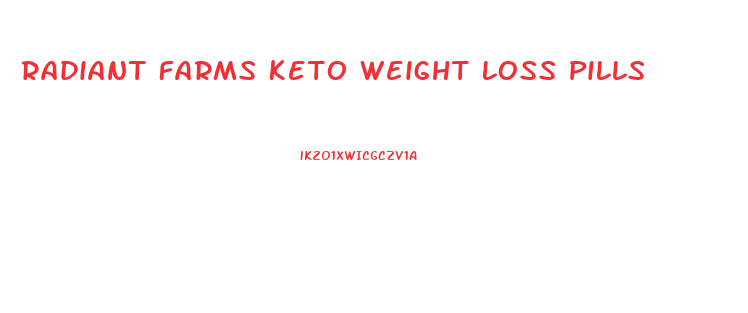 Radiant Farms Keto Weight Loss Pills