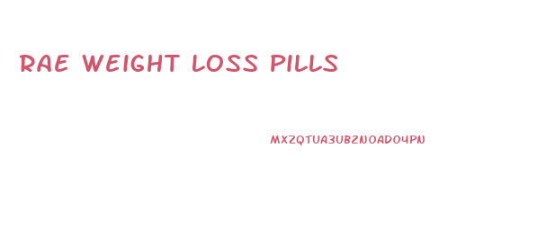 Rae Weight Loss Pills