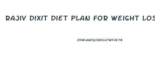 Rajiv Dixit Diet Plan For Weight Loss