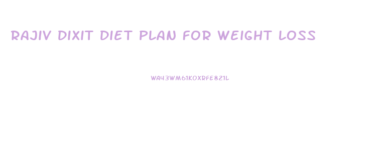 Rajiv Dixit Diet Plan For Weight Loss