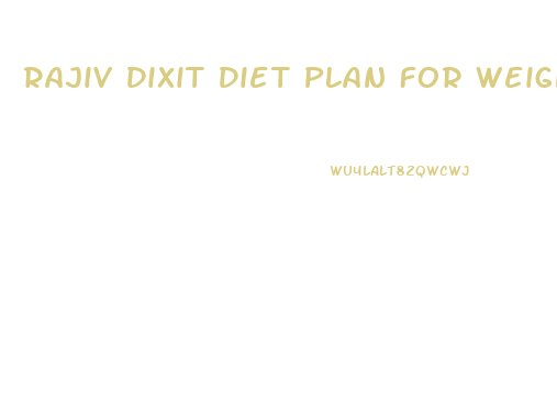 Rajiv Dixit Diet Plan For Weight Loss