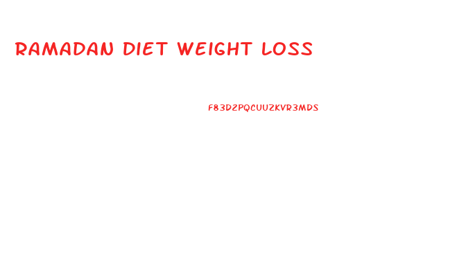 Ramadan Diet Weight Loss