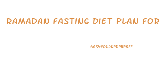 Ramadan Fasting Diet Plan For Weight Loss