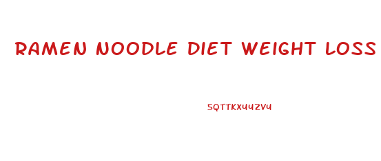 Ramen Noodle Diet Weight Loss