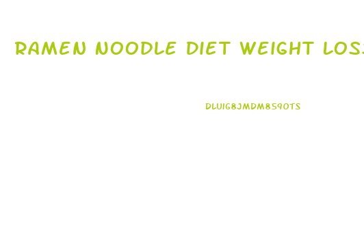 Ramen Noodle Diet Weight Loss