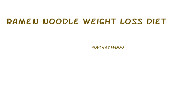 Ramen Noodle Weight Loss Diet